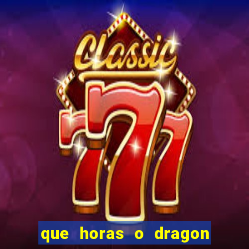 que horas o dragon fortune paga